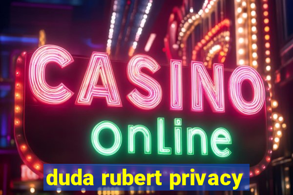 duda rubert privacy